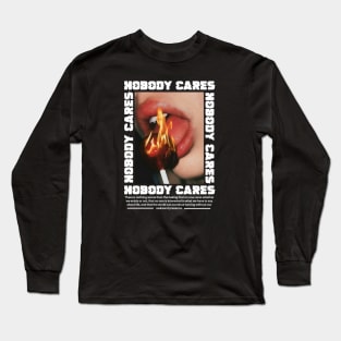 NOBODY CARES Long Sleeve T-Shirt